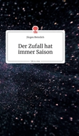 Der Zufall hat immer Saison. Life is a Story (German Edition) 3990870505 Book Cover