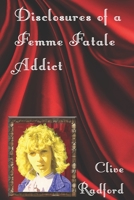 Disclosures of a Femme Fatale Addict 0648710319 Book Cover
