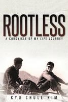 Rootless: A Chronicle of My Life Journey 1468558900 Book Cover