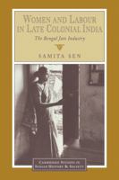 Women and Labour in Late Colonial India: The Bengal Jute Industry (Cambridge Studies in Indian History & Society)