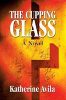 The Cupping Glass 0595178952 Book Cover