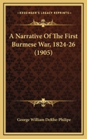 A Narrative Of The First Burmese War, 1824-26 1165941376 Book Cover