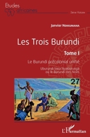 Les Trois Burundi Tome I: Le Burundi précolonial unifié Uburundi bwa Nyaburunga ou le Burundi des Noirs Uburundi bwa Nyaburunga ou le Burundi des Noirs (Études Africaines) (French Edition) 2343003890 Book Cover