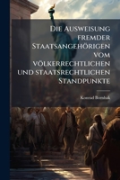 Die Ausweisung Fremder Staatsangehorigen Vom Volkerrechtlichen Und Staatsrechtlichen Standpunkte (1900) 114974362X Book Cover
