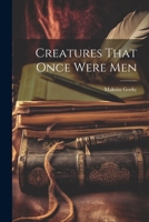 Creatures That Once Were Men 1019404574 Book Cover