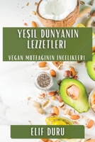 Yeşil Dünyanın Lezzetleri: Vegan Mutfağının İncelikleri 1835507689 Book Cover