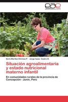 Situacion Agroalimentaria y Estado Nutricional Materno Infantil 3659030783 Book Cover