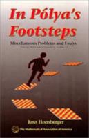 In Polya's Footsteps: Miscellaneous Problems and Essays (Dolciani Mathematical Expositions) 0883853264 Book Cover