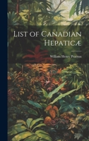 List of Canadian Hepaticæ 0526597542 Book Cover