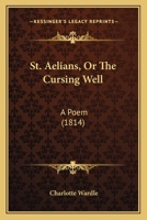 St. Aelians, Or The Cursing Well: A Poem 1241033420 Book Cover