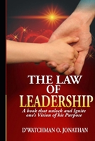 THE LAW OF LEADERSIP: A book that unlock and ignite one’s vision of his purpose B09CRNPXNY Book Cover