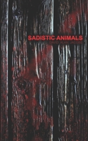Sadistic Animals B08R4F8NJB Book Cover