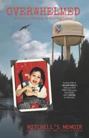 Overwhelmed: Mitchell's Memoir 1792982569 Book Cover