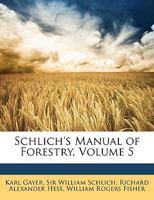 Schlich's Manual of Forestry, Volume 5 1174015667 Book Cover