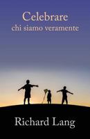 Celebrare chi siamo veramente 1908774630 Book Cover