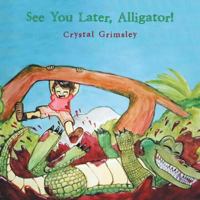 See You Later, Alligator! 1546267492 Book Cover