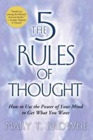 The 5 Rules of Thought: How to Use the Power of Your Mind to Get What You Want 1416537341 Book Cover