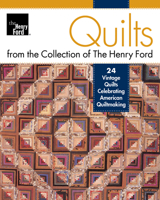 Quilts from the Collection of the Henry Ford: 24 Vintage Quilts Celebrating American Quiltmaking 1947163248 Book Cover