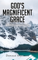 God's Magnificent Grace: The Benefits of Grace and Why God's Unmerited Favor Is Not a License to Sin 1098082680 Book Cover