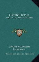 Catholicism: Roman And Anglican 1436800994 Book Cover
