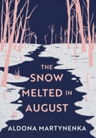 The Snow Melted in August 9153111672 Book Cover