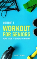 Workout for Seniors: Home Guide to Strength Training B0BRDFBZCB Book Cover