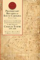 Proprietary Records of South Carolina Volume Three: Abstracts of the Records of the Surveyor General of the Province, Charles Towne 1678-1698 1596294167 Book Cover
