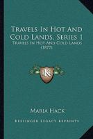 Travels In Hot And Cold Lands 1165780607 Book Cover