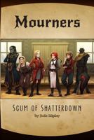 Mourners: Scum of Shatterdown 1535265051 Book Cover