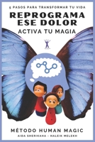 Reprograma ese dolor: Activa tu magia (Spanish Edition) B0FBLMPKCD Book Cover