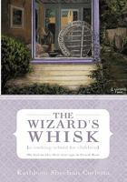 The Wizard's Whisk---A Cooking School for Children: She Had No Idea There Were Eggs in French Toast 1450279139 Book Cover