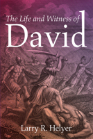 The Life and Witness of David 1532691327 Book Cover