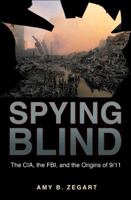 Spying Blind: The CIA, the FBI, and the Origins of 9/11 0691120218 Book Cover