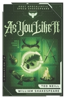 As You Like It: Book 4 of the Post Apocalyptic Space Shakespeare Series B0FYMVC9HJ Book Cover