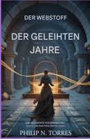 Der Webstuhl der geliehenen Jahre: Eine Geschichte von Erinnerung, Verrat und dem Preis der Erlösung (German Edition) B0GGZPBDCG Book Cover