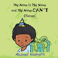 My Name is My Name and My Name Can't Change 1927865166 Book Cover