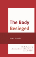 The Body Besieged: The Embodiment of Historical Memory in Nina Bouraoui and Leïla Sebbar 0739171429 Book Cover