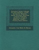 Serenatas E Saráus: Collecção De Autos Populares, Lundús, Recitativos, Modinhas, Duetos, Serenatas, Barcarolas E Outras Producções Brazileiras Antigas E Modernas, Volume 1 1294321013 Book Cover