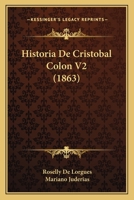 Historia De Cristobal Colon V2 (1863) 1167684656 Book Cover