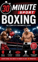 30 Minute Sport: Boxing: The Complete Beginner's Guide B0H6YHHTWK Book Cover