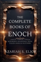 THE COMPLETE BOOKS OF ENOCH: 1 Enoch, 2 Enoch, and 3 Enoch with Bonus Apocryphal Texts, Fallen Angels & Watchers B0FNRCWVHZ Book Cover