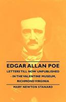 Edgar Allan Poe Letters In The Valentine Museum Richmond, VA Till Now Unpublished 1443730424 Book Cover