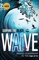 Surfing the Black Wave: Brand Leadership in the Age of AI B0H7VZ1C62 Book Cover