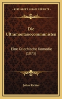 Die Ultramontanocommunisten: Eine Griechische Komodie (1873) 1168032105 Book Cover