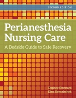 Perianesthesia Nursing Care: A Bedside Guide for Safe Recovery 0763769983 Book Cover