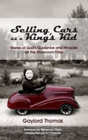 Selling Cars As a King's Kid : Stories of God's Guidance and Miracles on the Showroom Floor 1959547097 Book Cover