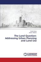 The Land Question: Addressing Urban Planning and Land Use 3659536512 Book Cover