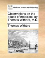 Observations On The Abuse Of Medicine 1355661137 Book Cover