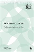 Rewriting Moses: The Narrative Eclipse Of The Text (Journal for the Study of the Old Testament Supplement Series) 0567092054 Book Cover