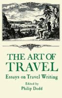 The Art of Travel: Essays on Travel Writing 1138963860 Book Cover
